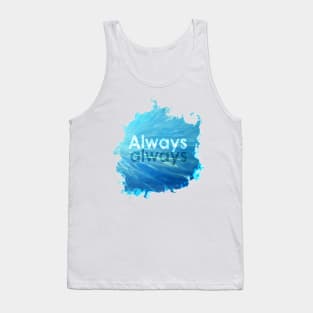 Always always! Tank Top